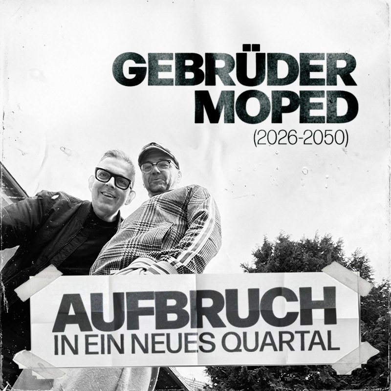 Gebrüder Moped (2026-2025): Aufbruch in ein neues Quartal
